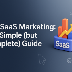 A Simple (but Complete) Guide to B2B SaaS Marketing: