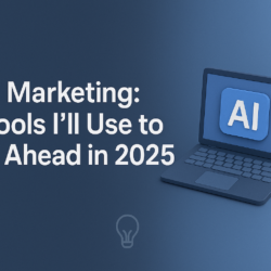 AI in Marketing: 25 Tools I’ll Use to Stay Ahead in 2025