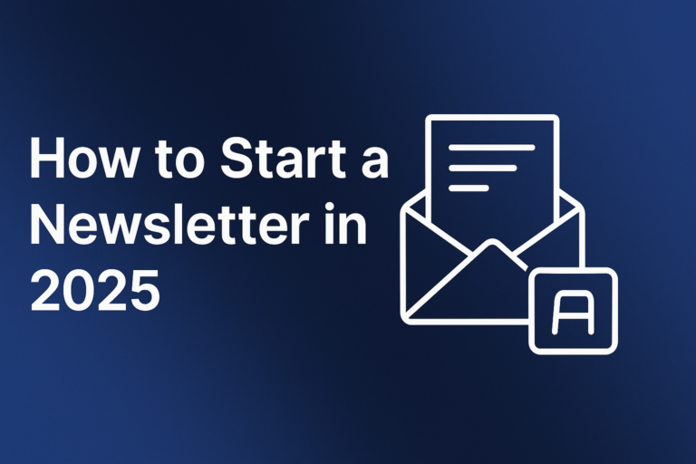 How to Start a Newsletter in 2025