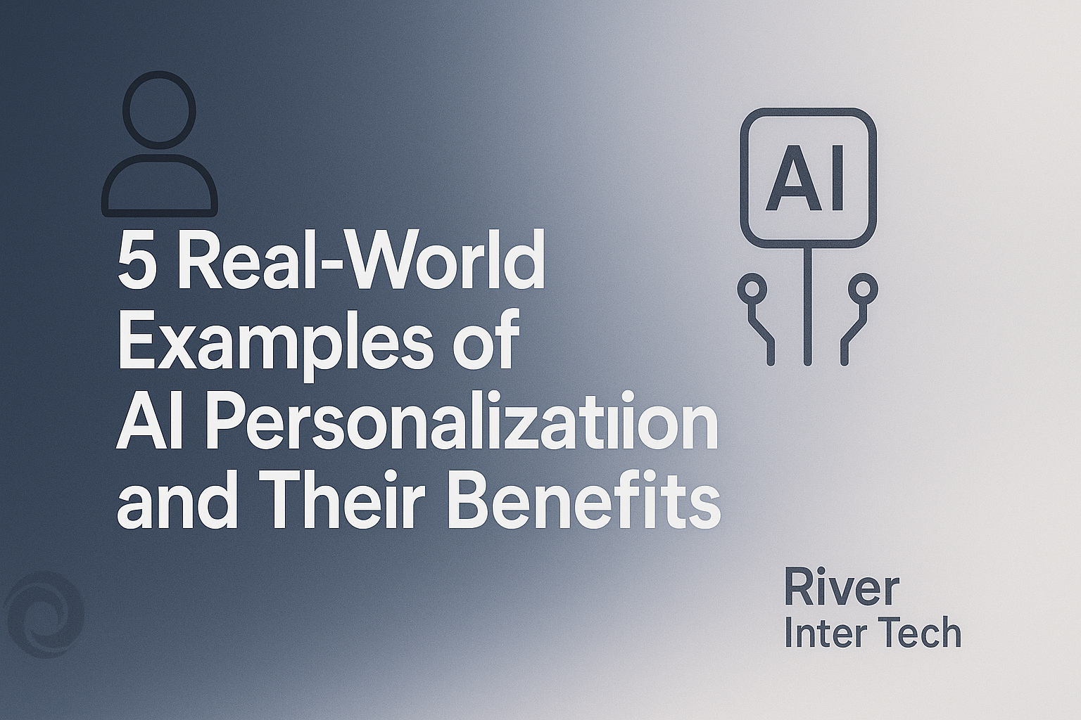 5 Real-World Examples of AI Personalization and Their Benefits