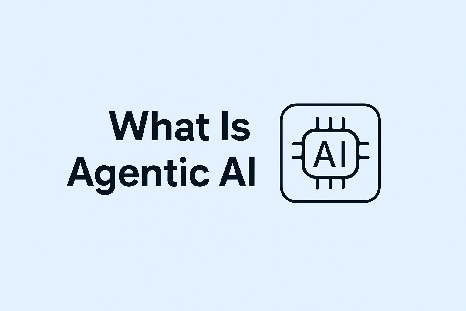 What Is Agentic AI?