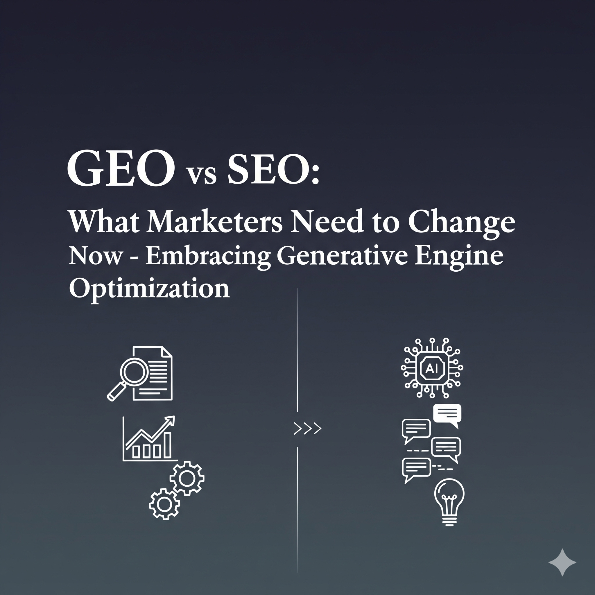 GEO vs SEO: What Marketers Need to Change Now - Embracing Generative Engine Optimization